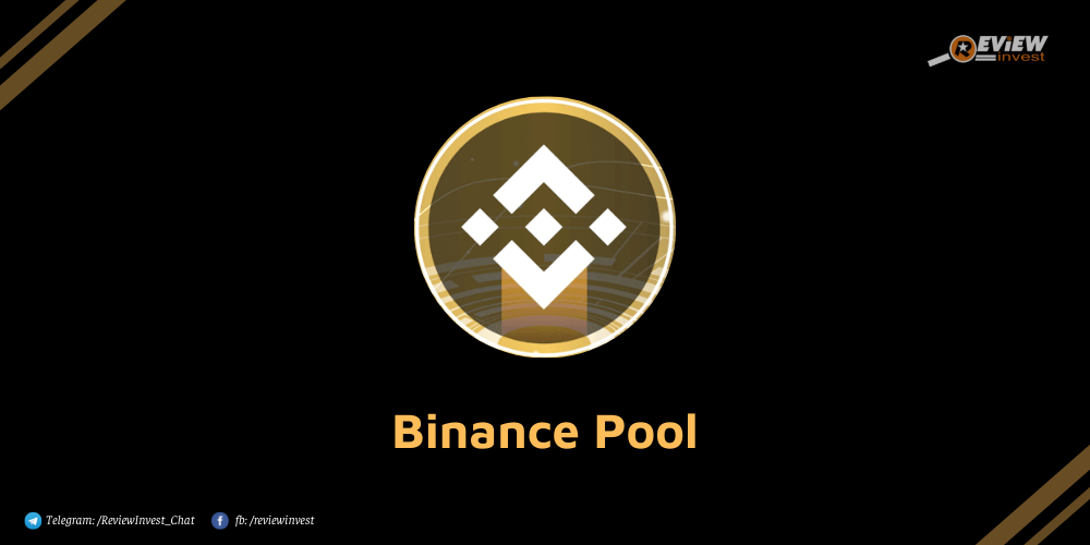 Binance Pool là gì? Hướng dẫn đào coin trên Binance Pool | Review Invest