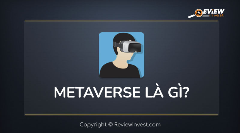 Metaverse là gì? Đánh giá tiềm năng của Metaverse