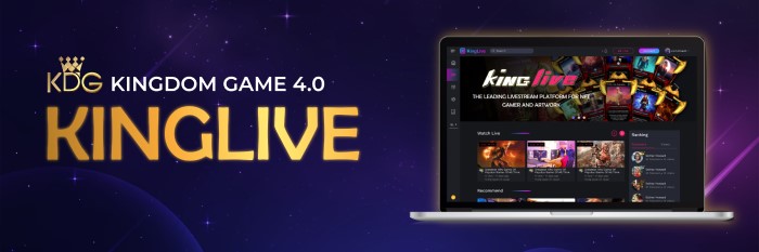 Kinglive - the livestream platform of Kingdon Game 4.0